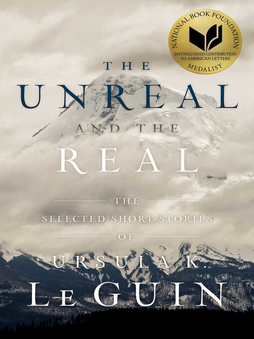 Title details for The Unreal and the Real by Ursula  K. Le Guin - Wait list